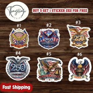 May include: A collection of six stickers with patriotic designs, featuring eagles, flags, and the text "250" and "United States of America 1776-2026". The stickers are in red, white, and blue colors, celebrating the 250th anniversary.