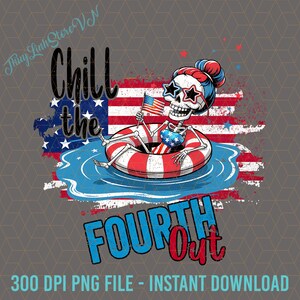 Chill The Fourth Out Png, 4th of July Png, Funny Skeleton Fourth of July, Retro 4th July Snarky America Independence Day Png, American Flag