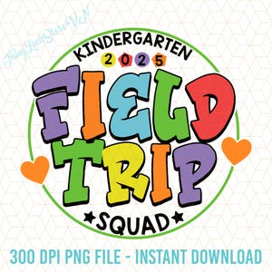 Field Trip Squad Png, Kindergarten 2025 Png, Field Day Png, 2025 Field Trip Png, School Trip Png, Field day For Boys Girls Png, Kindergarten