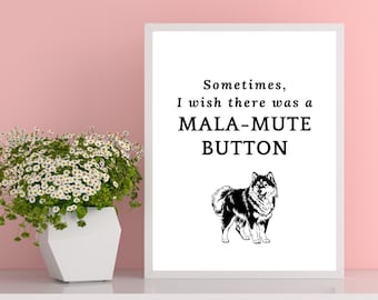 May include: A white framed print with a black and white illustration of a dog. The text reads "Sometimes, I wish there was a MAMA-MUTE BUTTON".