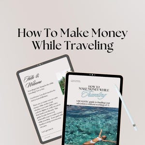 May include: Two digital tablets with a white stylus pen on a light grey surface. The tablet on the left has a white background with black text that reads "Hello & Welcome" and "Travelling is fun. Being broke while travelling? Not so fun." The tablet on the right has a blue background with white text that reads "How to Make Money While Travelling" and "A REALISTIC guide to funding your adventures without working a 9-5."