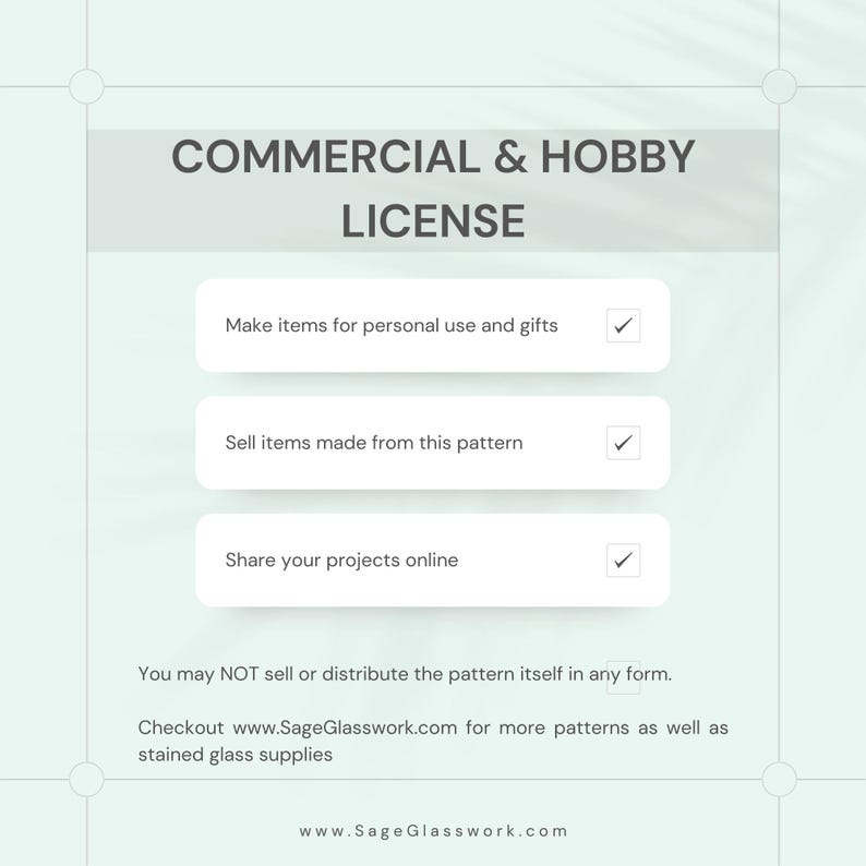 May include: A graphic with the text "COMMERCIAL & HOBBY LICENSE" and three bullet points with checkmarks. The text includes "Make items for personal use and gifts", "Sell items made from this pattern", and "Share your projects online". The website www.SageGlasswork.com is also displayed.