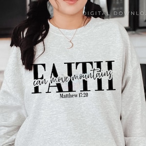 Christian PNG Faith Can Move Mountains Custom Shirt Design Jesus PNG Religious Png Bible Verse SVG Cut File Minimal Svg Faith Png Camp Shirt