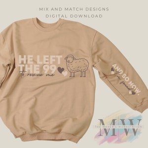 May include: A tan sweatshirt with the text "HE LEFT THE 99 to rescue me" and a cartoon sheep on the front. The right sleeve has the text "AND SO NOW, I'm found." with hearts.