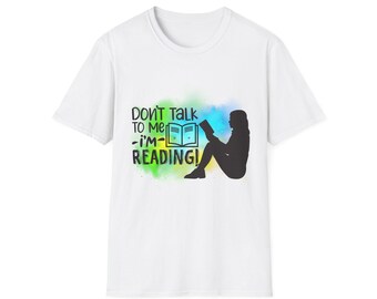 Don't Talk To Me I'm Reading T-shirt: cadeau voor boekenliefhebber