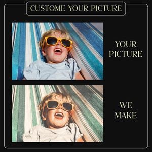 May include: Two images of a child wearing orange sunglasses, lying on a striped hammock. The top image has the text "CUSTOM YOUR PICTURE" above it and "YOUR PICTURE" to the right. The bottom image has the text "WE MAKE" to the right.