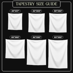 May include: A tapestry size guide on a black background. The guide displays six white tapestries of varying sizes, including 29"x37", 40"x60", 50"x60", 60"x60", 60"x80", and 60"x90". The text "TAPESTRY SIZE GUIDE" is at the top.