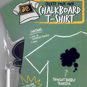 May include: Create your own chalkboard T-shirt kit with an iron-on chalkboard transfer, chalk, and a thought bubble transfer. You provide the T-shirt.