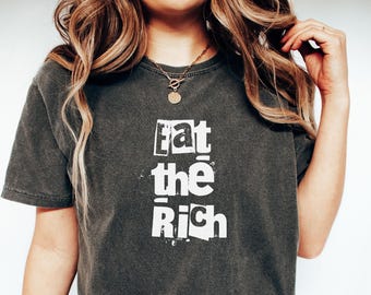 Eat The Rich Shirt, Komfortfarben T-Shirt
