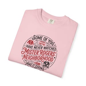 Mister Rogers' Neighborhood Shirt, Comfort Colors T-Shirt Blossom