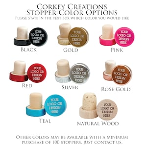 Corkey Creations stopper color options.  A visual guide showing different color options for wine bottle stoppers.  The colors are black, gold, pink, red, silver, rose gold, teal, and natural wood.  Other colors may be available with a minimum purchase of 100 stoppers, just contact us.