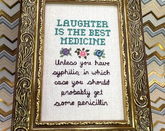 Laughter is the best medicine, Unless... cross stitch//awesome needlepoint