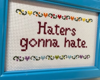 Haters gonna hate cross stitch // Cheeky Cross Stitch, Funny Cross stitch