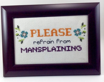 Please refrain from mansplaining // feminist cross stitch // wall decor gift // creative christmas