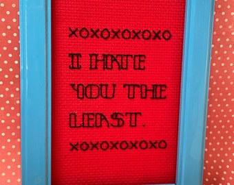 I Hate you the Least - Cheeky cross Stitch, Funny Cross stitch, Ironic cross stitch, Subversive cross stitch, needlepoint