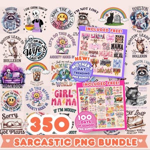 May include: A collection of digital PNG files with sarcastic and humorous themes. The bundle includes graphics with phrases like "I have so many problems" and "Anxiety kicks in." The image also features a "Mother's Day" and "100 Days of School" PNG bundle.