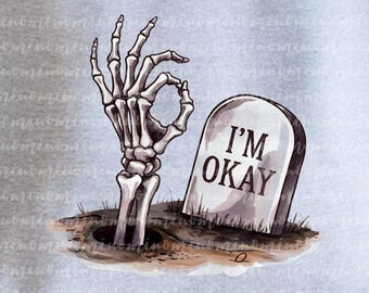 Puede incluir: Una mano esquelética haciendo un pulgar hacia arriba desde una tumba con una lápida que dice "I'M OKAY".