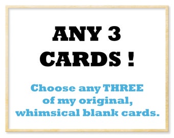 Any 3 Cards, Blank Cards, Three Blank Notecards, General Greeting Cards, Whimsical Cards, Any Occasion, Art Cards, Note Cards, Cards for Fun