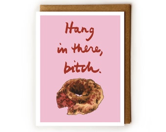 Bitch Card | Funny Card, Donut Lover, Cheer Up Friend, Depressed BFF Card, Send Love