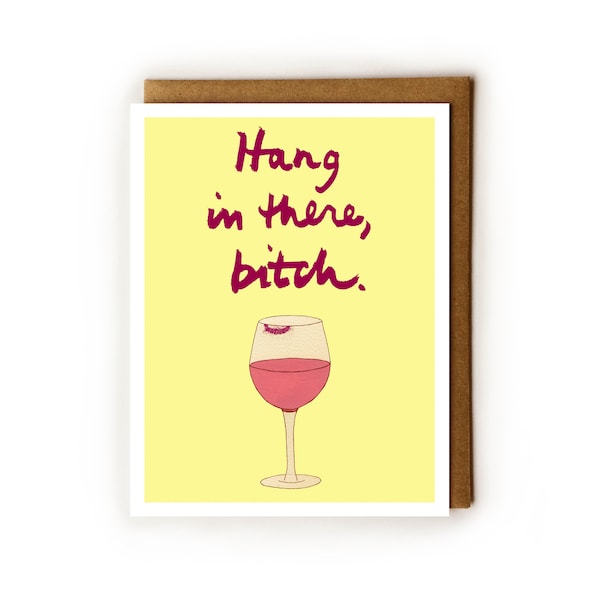 Cheer Up Card | Bitchy Humor, Drunk Bitch, GBF, Funny Card for Depressed Friend