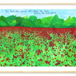 Wizard of Oz Art print | Poppy Field, Glinda, Famous Quote, Classic Movie Art, 8.5x11, 11x14
