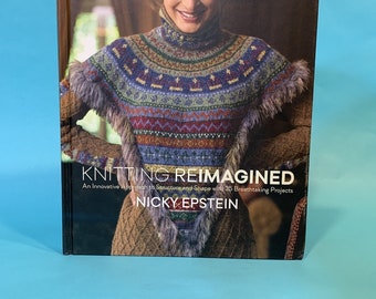 KNITTING REIMAGINED pattern book Nicky Epstein