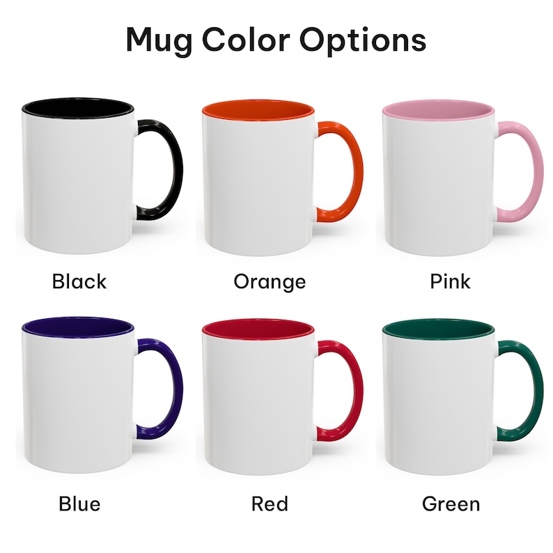 May include: Six white ceramic mugs with different colored interiors and handles. The available colors are black, orange, pink, blue, red, and green. The text "Mug Color Options" is at the top, and each mug is labeled with its color.