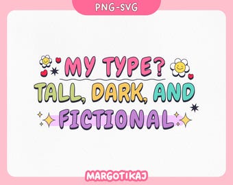Funny Book Lover SVG: My Type Tall Dark Fictional (PNG, SVG)