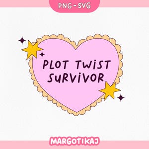 May include: A pink heart-shaped graphic with the words "PLOT TWIST SURVIVOR" in black text. The heart has a scalloped edge and is decorated with yellow stars and sparkles. The background is white with a pink border.