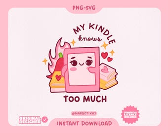 My Kindle Knows Too Much Sticker: Smutty Book SVG PNG (Digital Download)