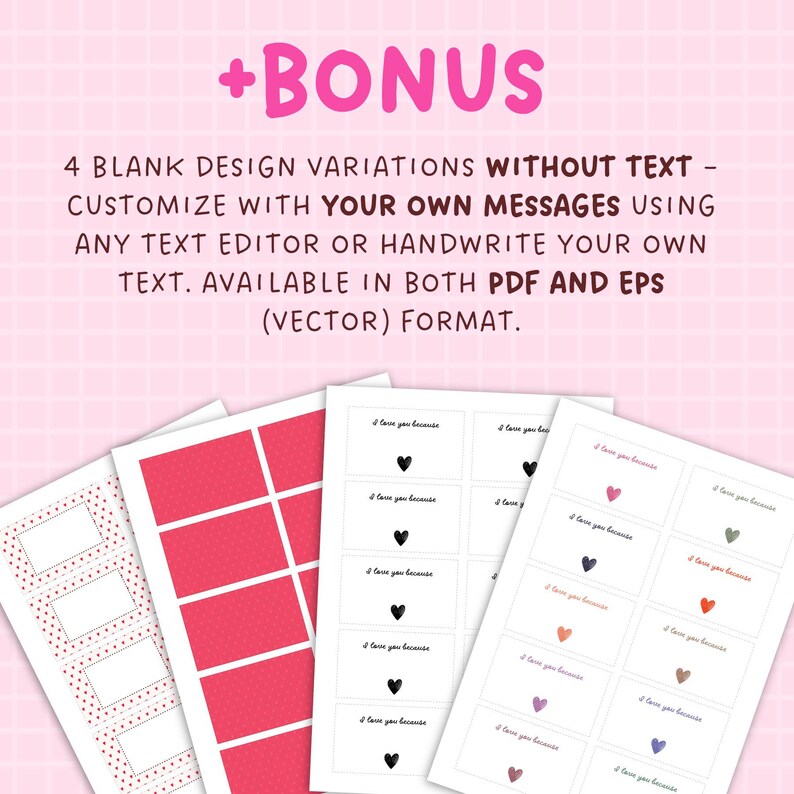 May include: Four printable designs for Valentine's Day cards. Each design features a different pattern of red hearts on a white background. The text "I love you because" is included on each card. The cards are available in PDF and EPS formats.
