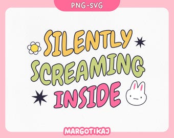 Silently Screaming Inside SVG PNG: Funny Mental Health Design (Digital Download)
