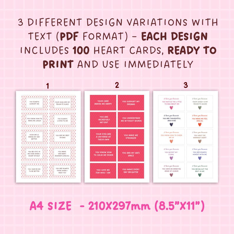 May include: Three printable designs for 100 heart-shaped cards, each with a different set of positive affirmations. The cards are ready to print and use immediately. The designs are in a pink, red, and white color scheme. The text on the cards is in black. The cards are 8.5 inches by 11 inches.