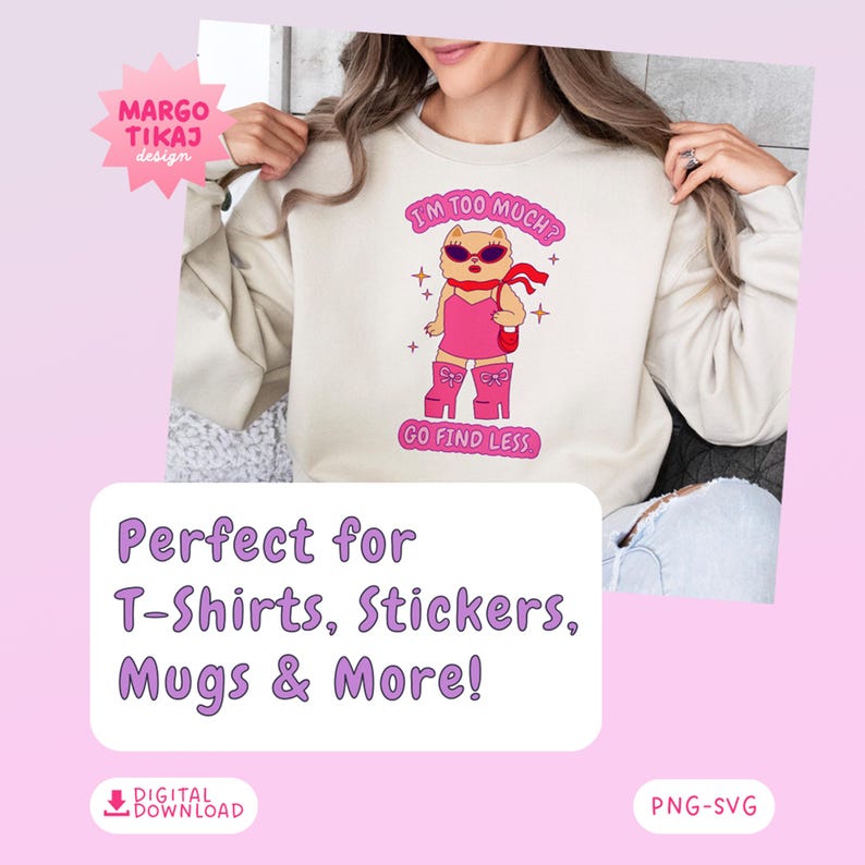 Puede incluir: Una sudadera beige con un gato rosa de dibujos animados que lleva gafas de sol y sostiene un bolso. El texto en la sudadera dice "I'm too much? Go find less".