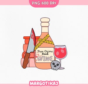 True Crime PNG Sticker Design, True Crime Junkie, Murder Mystery Clipart, Book Wine Sublimation Design, True Crime Shirt, Digital Download