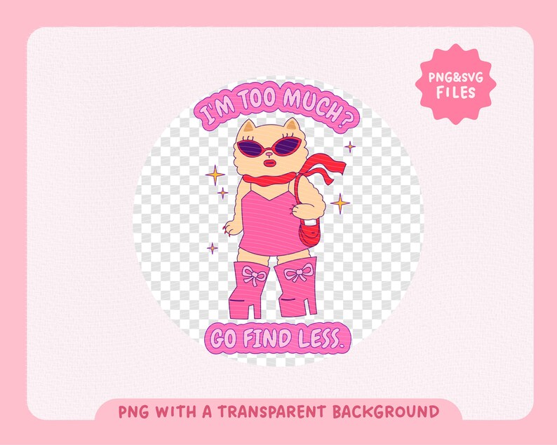 Puede incluir: Una ilustraci&oacute;n de dibujos animados rosa y blanca de un perro con gafas de sol y un vestido rosa con el texto "I'm too much? Go find less."