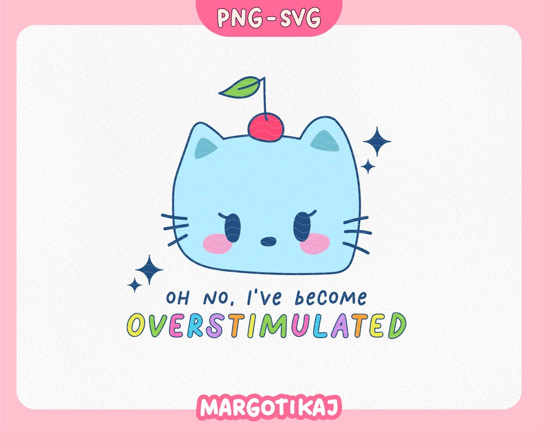 I've Become Overstimulated PNG SVG | Funny ADHD Cat Sticker ...