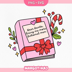 May include: A pink book with a red bow and the text "Dear Santa, bring me more fictional men." The image includes a candy cane, hearts, and decorative elements, perfect for a holiday-themed design.