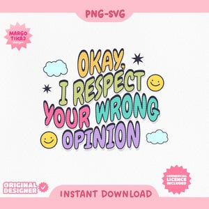 Okay, I Respect Your Wrong Opinion SVG PNG | Funny Adult Humor Design | Sarcastic Sublimation | Digital Download for T-Shirts, Stickers, Mug