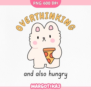 Overthinking and Also Hungry PNG | Cute Funny Clipart, Sarcastic Bunny Design, Sublimation Sticker, Digital Download