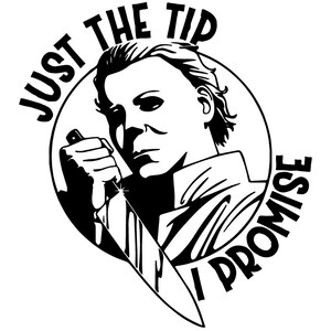 Just the Tip I Promise SVG Digital File + Commercial Use License. *not a Physical Item