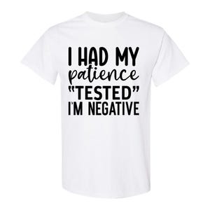 I Had My Patience Tested I&#39;m Negative
