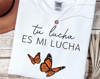 Tu Lucha Es Mi Lucha Sweatshirt, Pro-Immigration Shirt, Human Rights Social Justice T-Shirt, No One Is Illegal, DACA Support Tee
