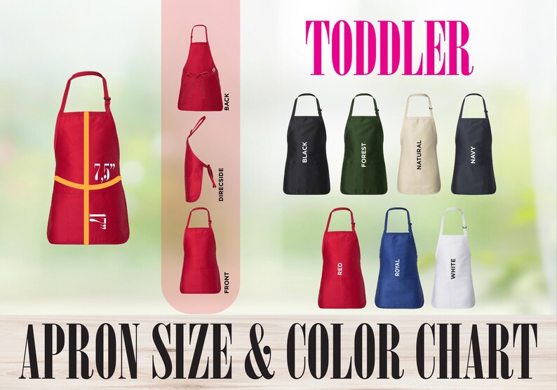 May include: Toddler size apron color chart with 10 different color options: black, forest, natural, navy, red, royal, white, and a red apron with measurements of 7.5 inches by 11 inches.