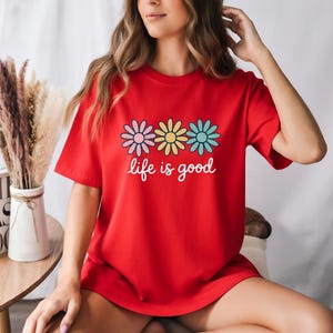 Life is Good T-Shirts, Wildflower Shirt for Women, Summer Shirt, Inspirational Shirt, Flower Shirts, Positive Vibes Shirts, Motivational Tee life is good, wildflower shirt, positive vibes shirt, good vibes t shirt, motivational tee, be the good shirt, gratitude t shirt, kindness t shirt, you are loved shirt, its all good shirt, good things shirt, positive quote tee, womens graphic tee