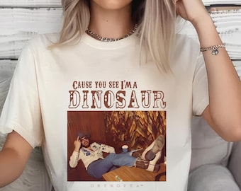 Cause You See I'm a Dinosaur Shirt, Retro Country Music Tee, Western Cowboy Shirt, Southern Boho Hippie T-Shirt, Vintage Rodeo Graphic Tee