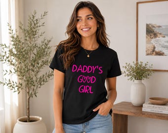Daddy's Good Girl T-Shirt, Funny Women's Ladies Shirt With Sayings, Little Girl Gifts, Father's Day Gift, Girly Pink Tee