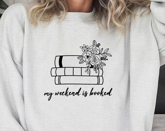 Buchliebhaber Sweatshirt: My Weekend Is Booked, gemütliches Lesergeschenk