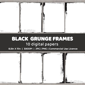 May include: Ten digital papers with black grunge frames on a white backdrop. The text "BLACK GRUNGE FRAMES" is displayed above the dimensions of 8.5in x 11in. The image also includes details about the resolution and file types.