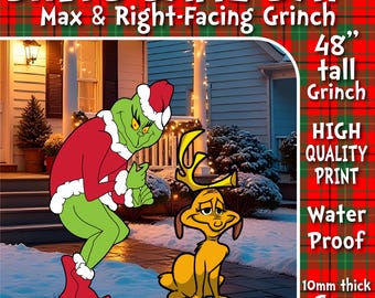 May include: A 48-inch tall Grinch and Max outdoor decoration. The Grinch is green and wearing a red Santa suit. Max is yellow with antlers. The sign reads "SHIPS SAME DAY" and "HIGH QUALITY PRINT". The material is 10mm thick Coro Plast.